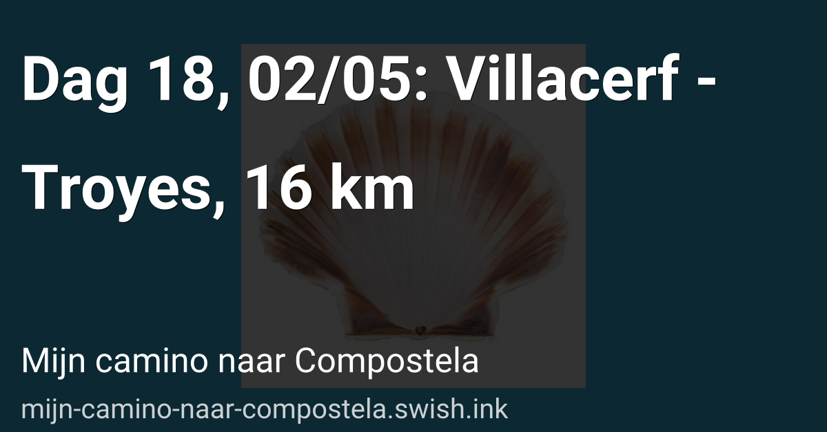 Dag 18, 02/05: Villacerf - Troyes, 16 km